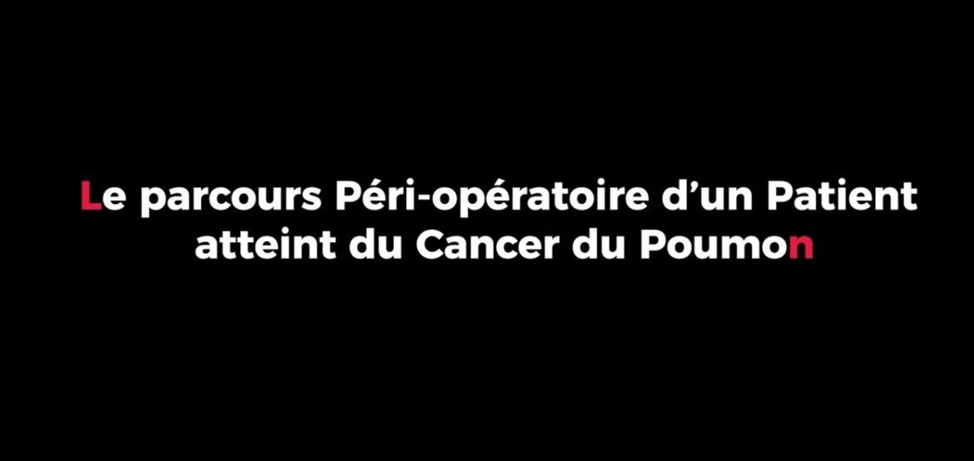 Le parcours Péri-opératoire d'un Patient atteint du Cancer du Poumon