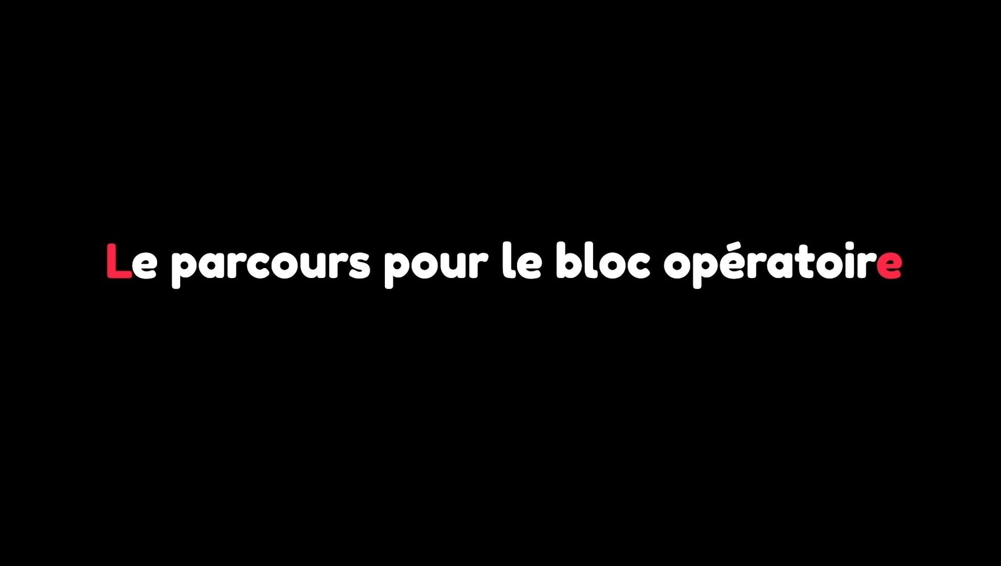 Le parcours pour le bloc opératoire