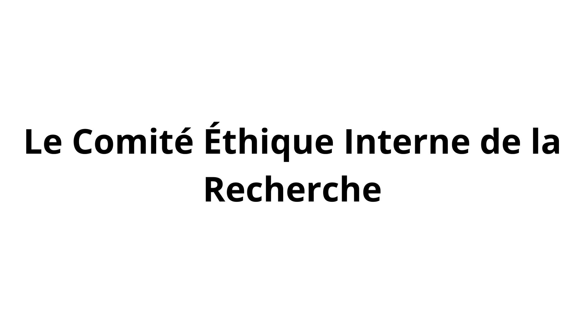 Avis du Comité Éthique Interne de la Recherche